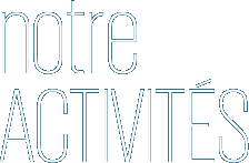 notre ACTIVITÉS