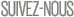 SUIVEZ-NOUS